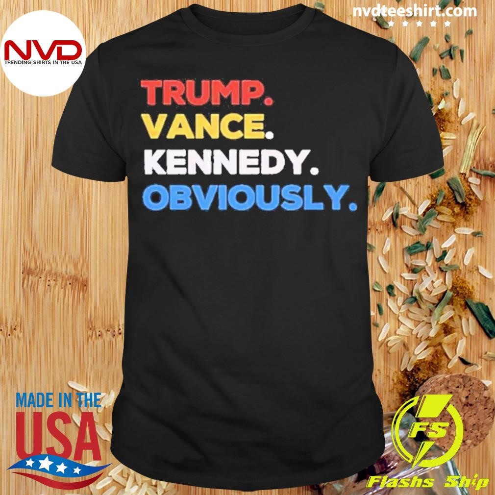 Trump Vance Kennedy Obviously 2024 Shirt