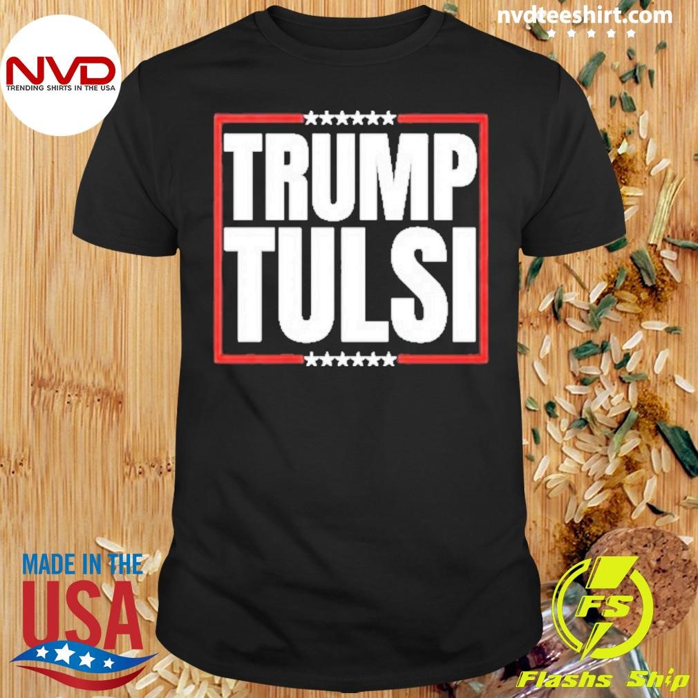 Tulsi Trump 2024 – Tulsi Gabbard Shirt