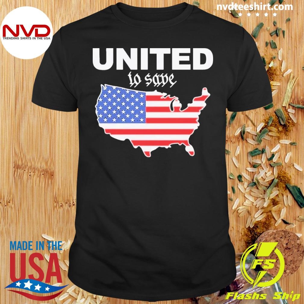 United to Save America 2024 Shirt