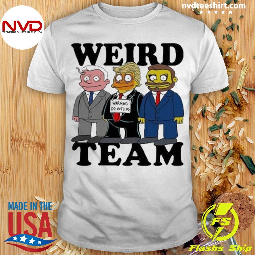 Weird Team Warning Do Nothing Shirt