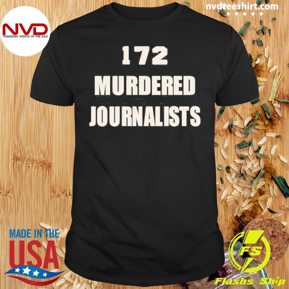 172 Murdered Journalists Shirt