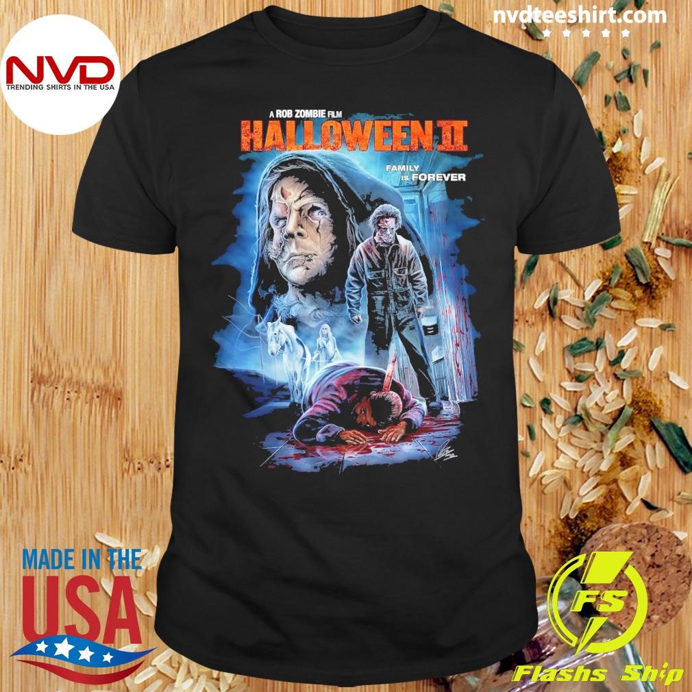 A Rob Zombie Film Halloween II Family Is Forever Shirt