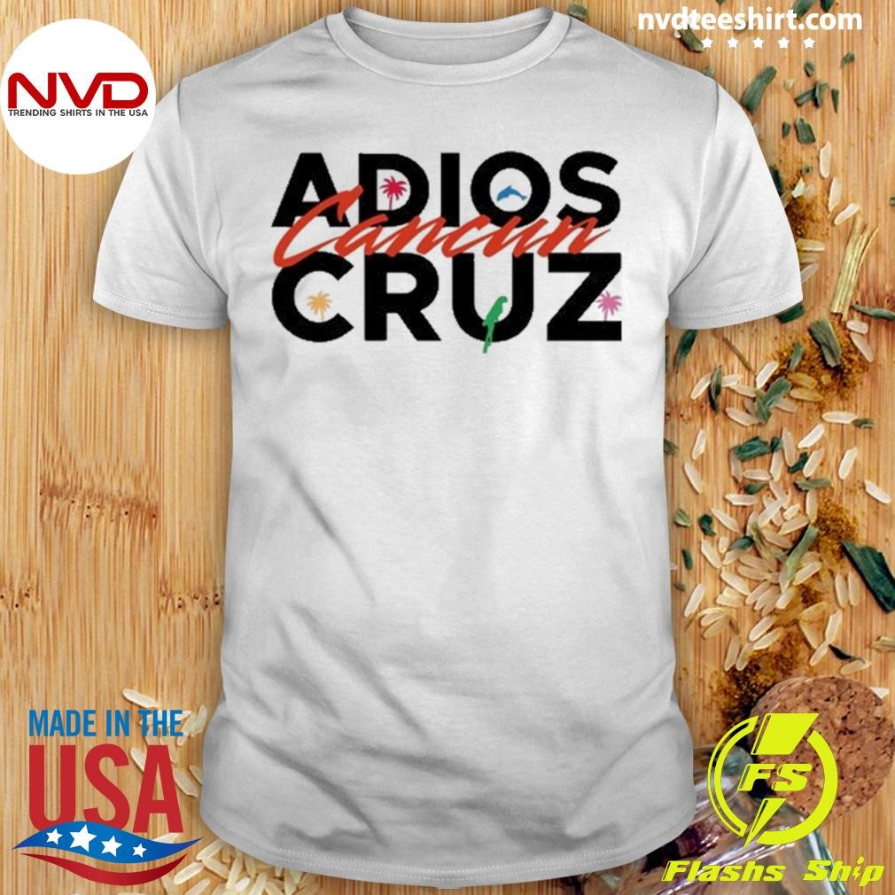 Adios Cancun Cruz Tee 2024 Shirt