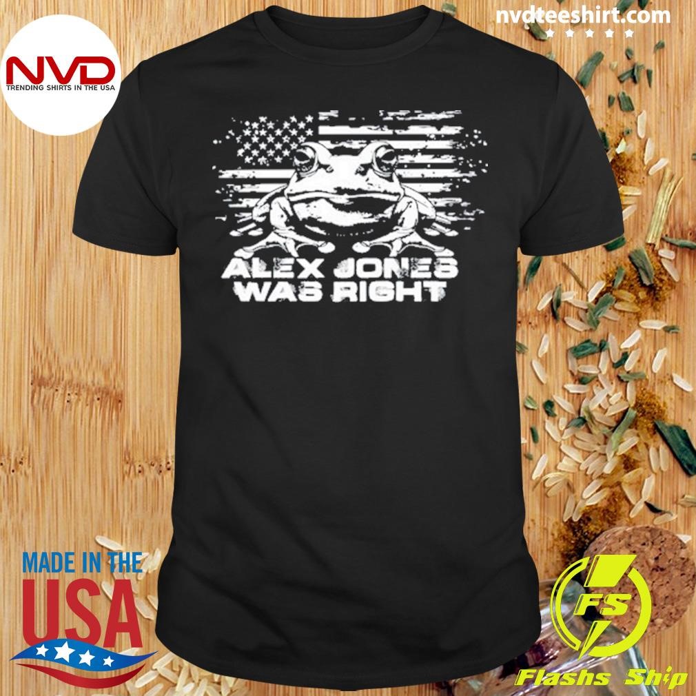 Alex Jones Right About Frogs 2024 Shirt