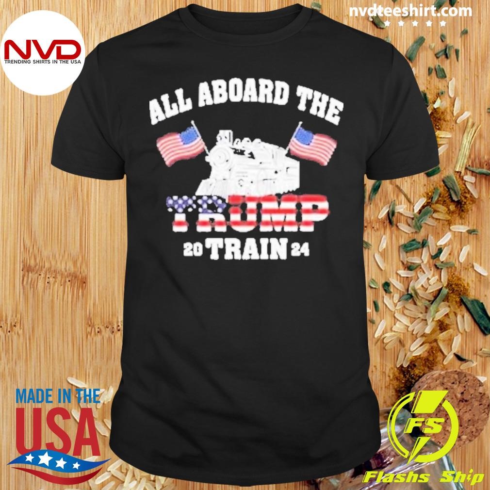 All Aboard The Trump Train 2024 Us Shirt