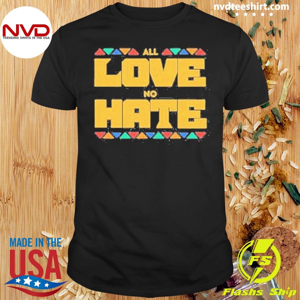 All Love No Hate Shirt