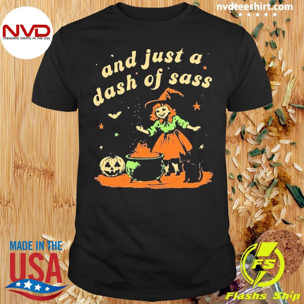 And Just A Dash Of Sass Baby Halloween Witch Baby Witch 2024 Shirt