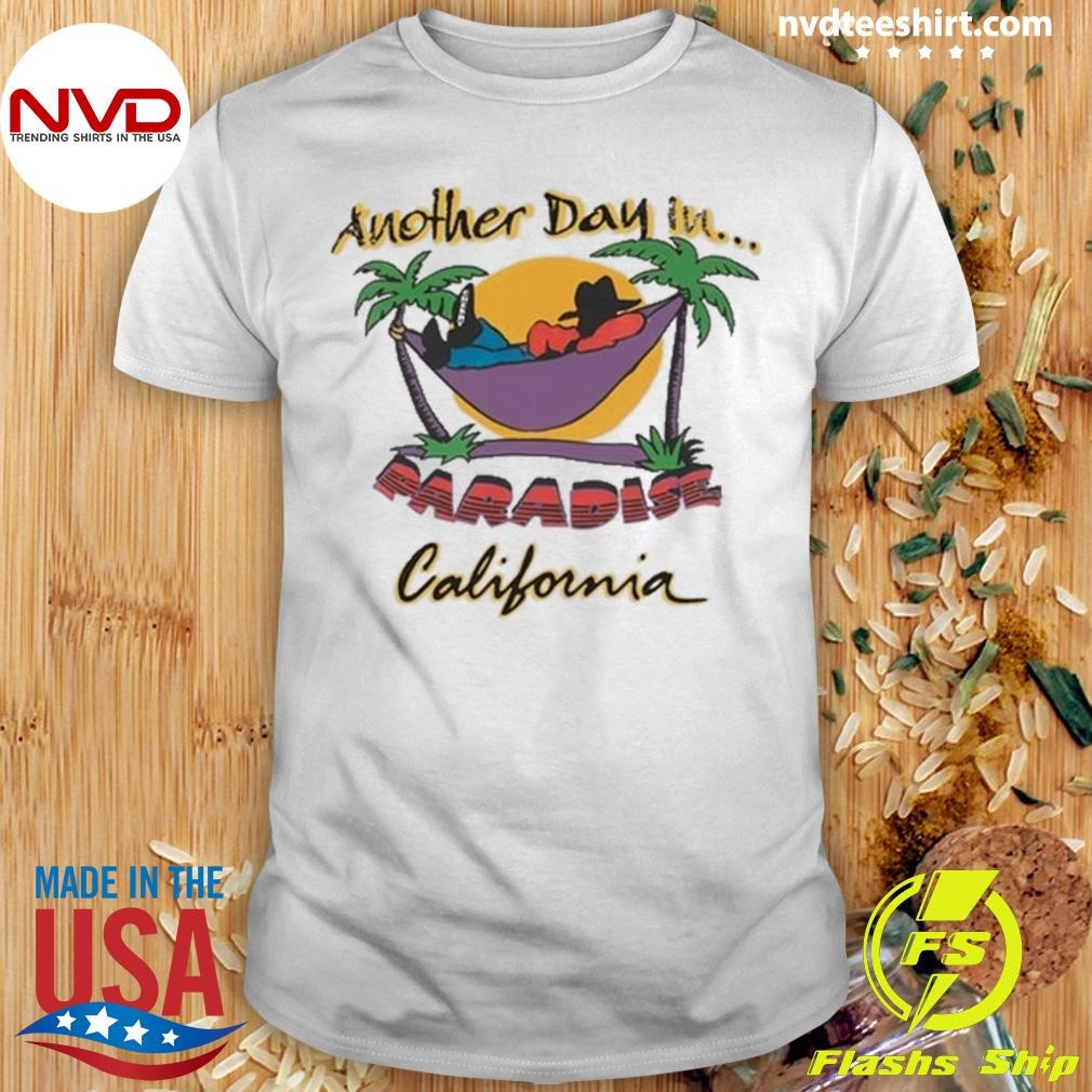 Another Day In Paradise California Cherryla Shirt