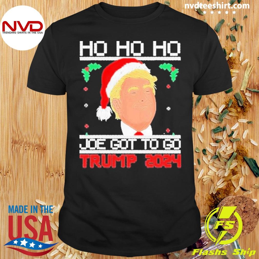 Anti Biden Ho Ho Ho Joe Got To Go Trump 2024 Funny Xmas Shirt