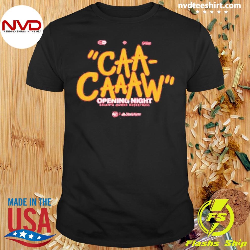 Atlanta Hawks Caa Caaaw Opening Night 2024 Basketball Shirt