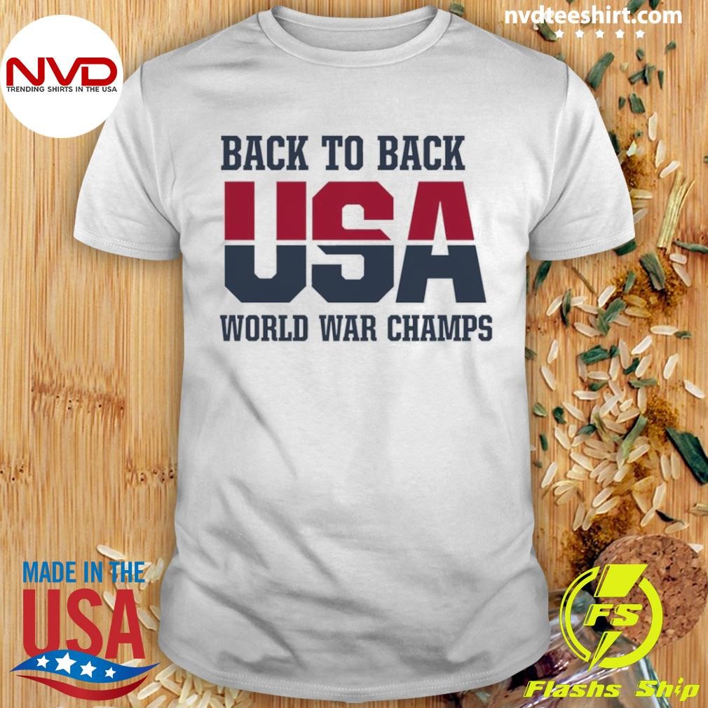 Back To Back Usa World War Champs Independence Day 2024 Shirt