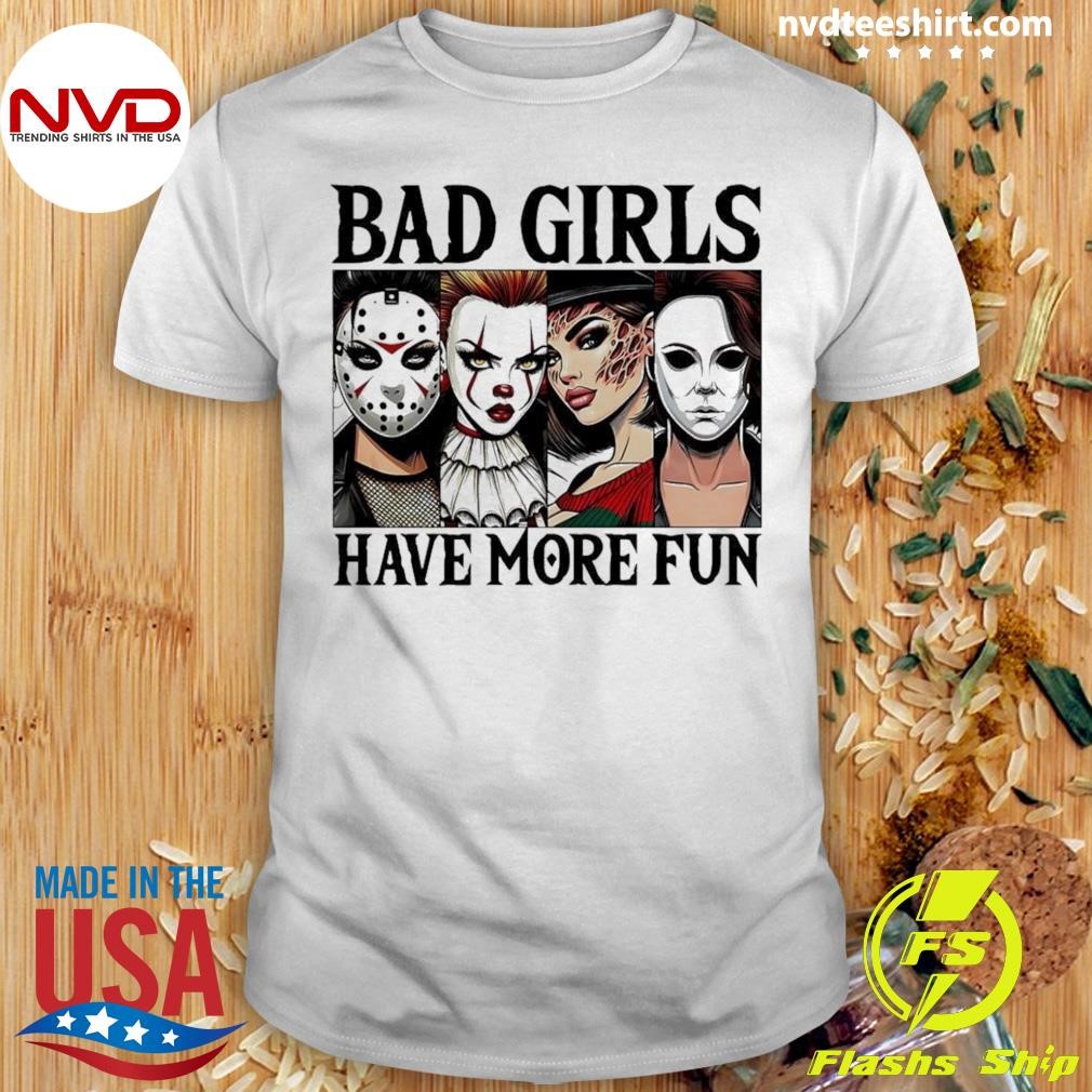 Bad Girls Have More Fun Scary Killer Halloween 2024 Shirt