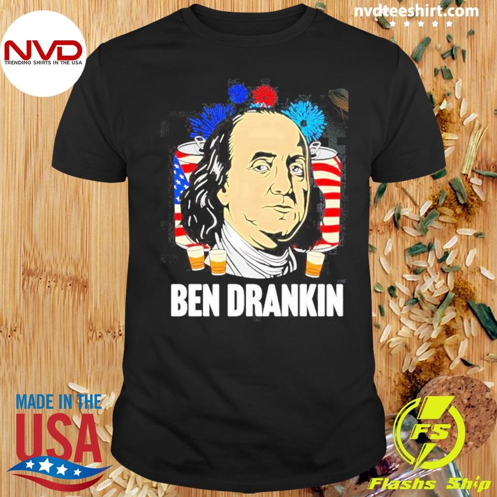 Benjamin Franklin Ben Drankin Independence Day Shirt