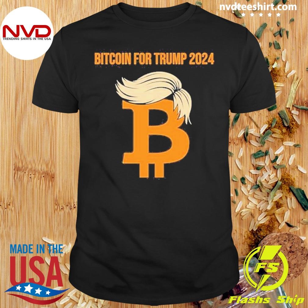 Bitcoin For Trump 2024 Shirt