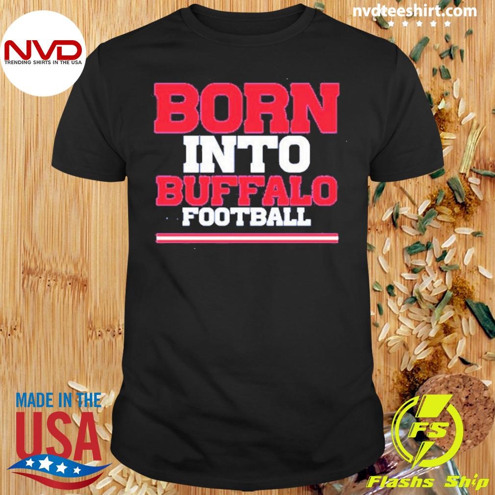 Born into Buffalo Football 2024 Shirt