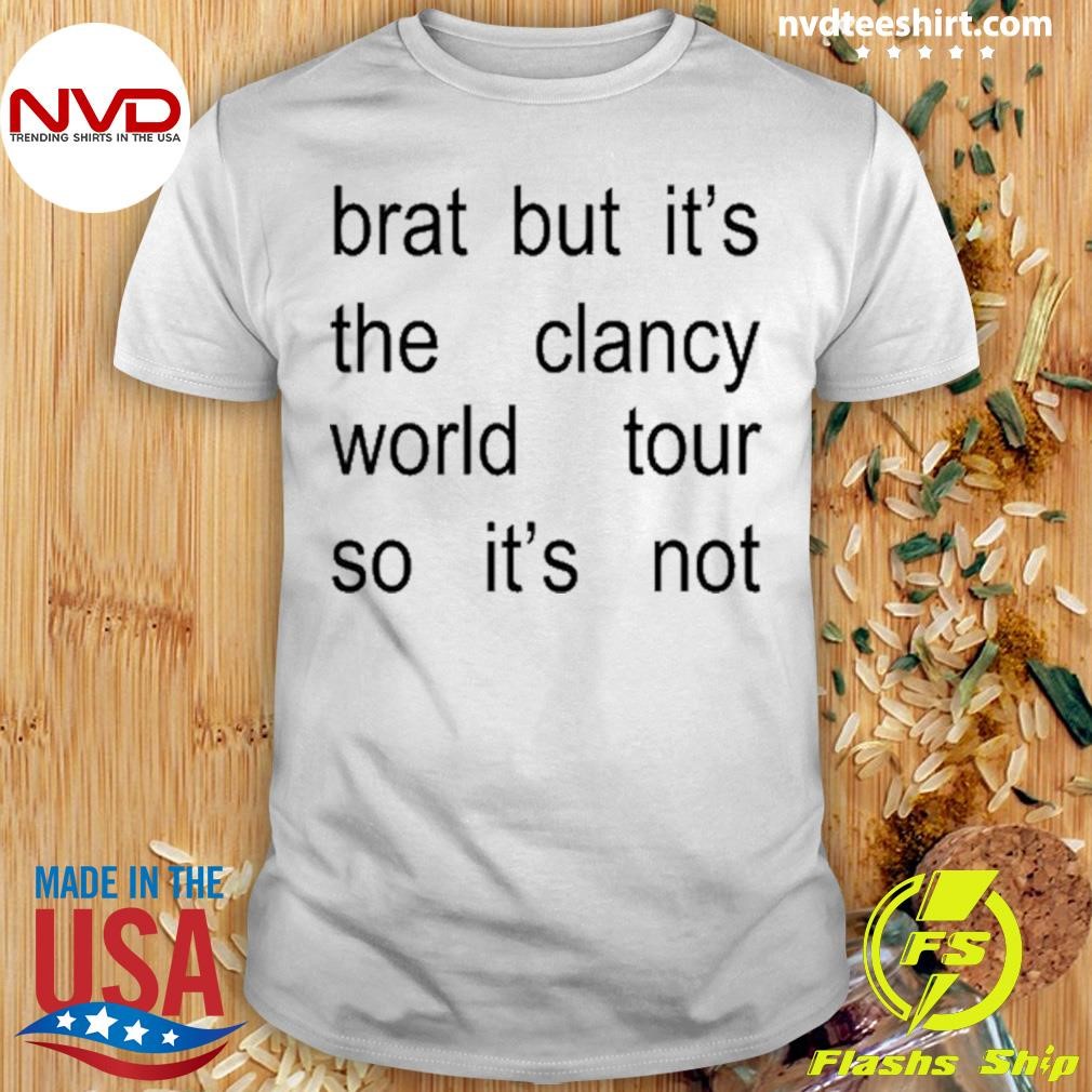 Brat But It's The Clancy World Tour So It's Not Shirt