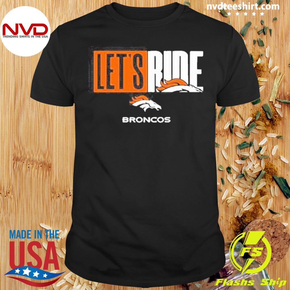 Broncos Wire Let’s Ride 2024 Shirt