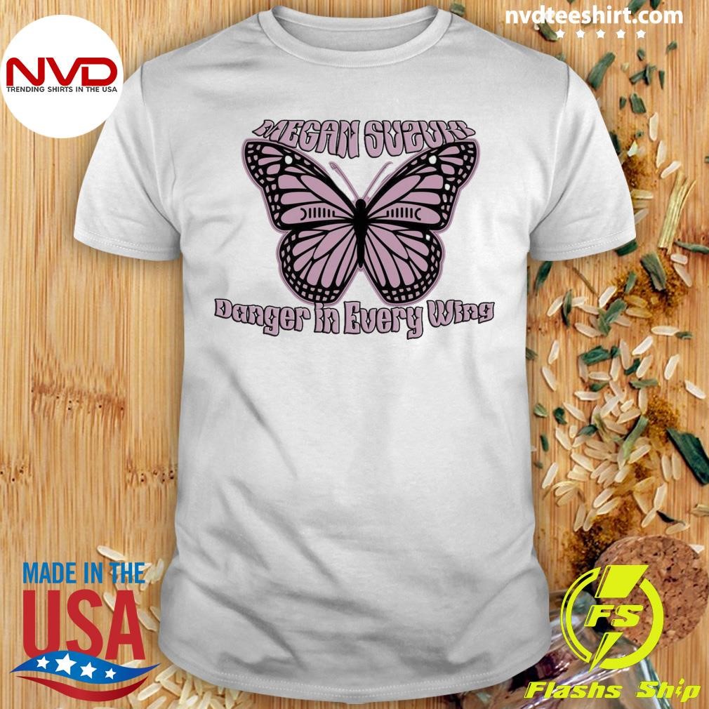 Butterfly Megan Suzuki Danger In Every Wing Shirt