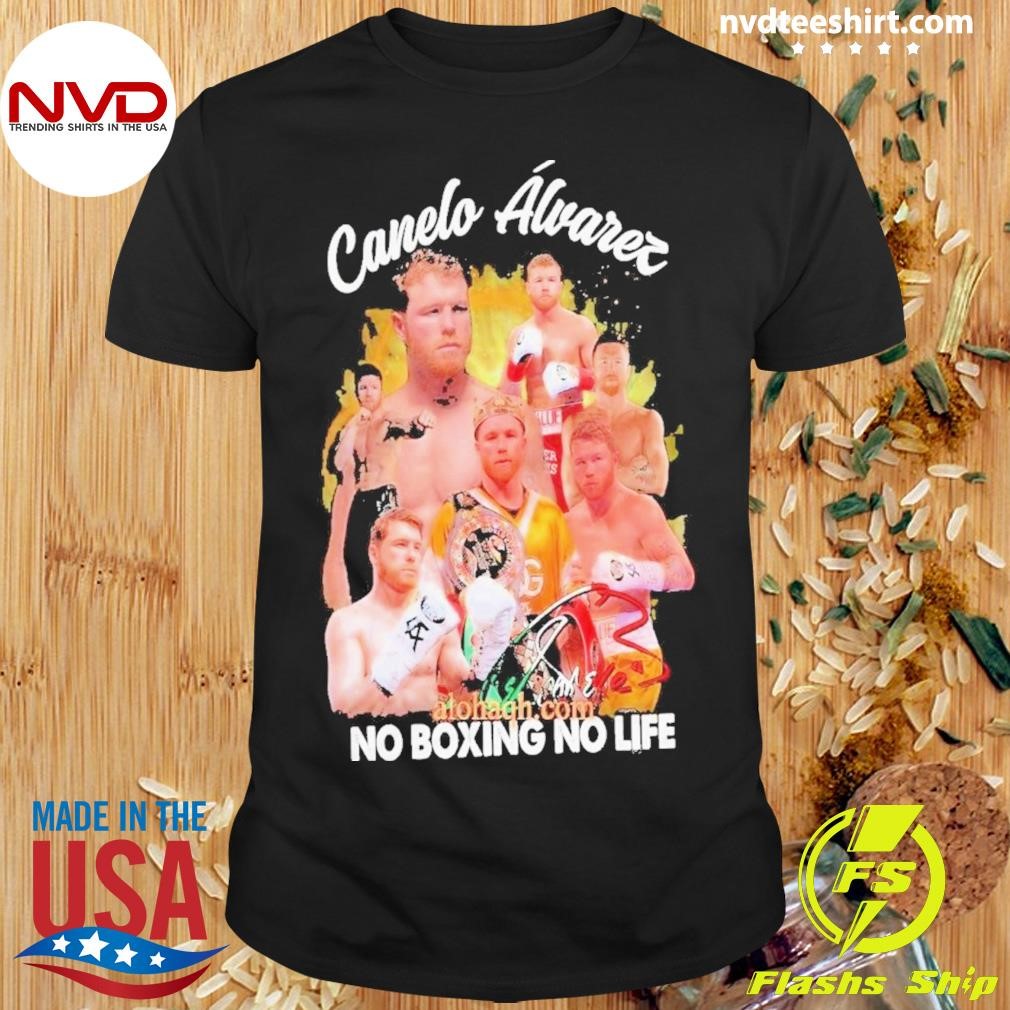 Canelo Alvarez No Boxing No Life Shirt