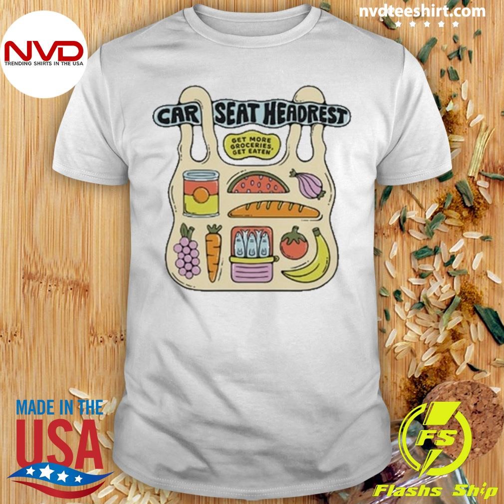 Car Seat Headrest Get More Groceries 2024 Shirt