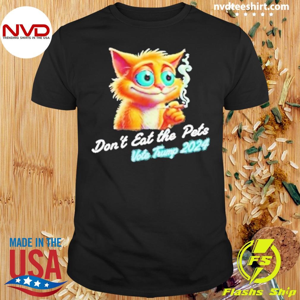 Cat Don’t Eat The Pets Vote Trump 2024 Shirt