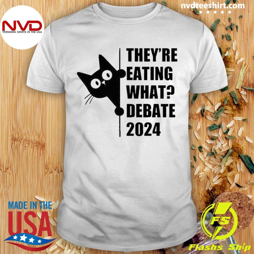 Cat They're Eating What-Debate Election 2024 Shirt