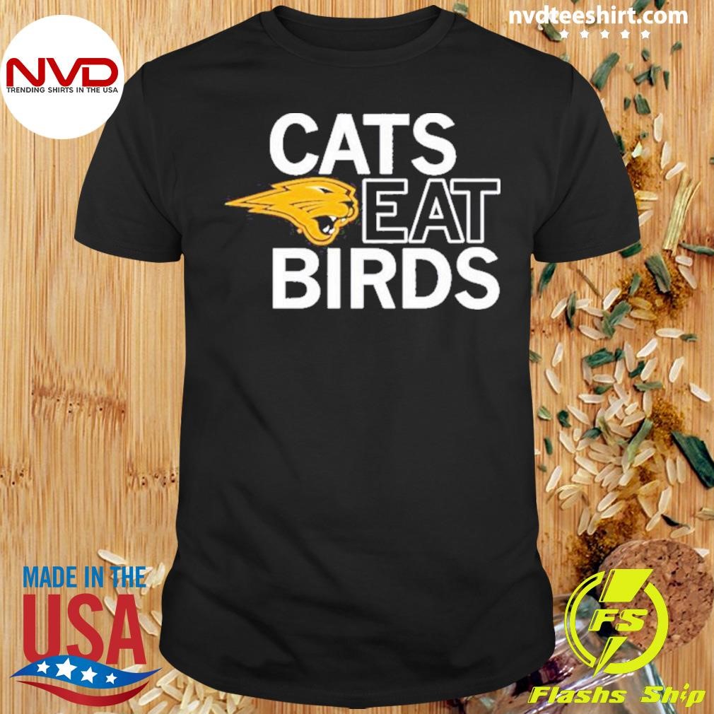 Cats Eat Birds Shirt