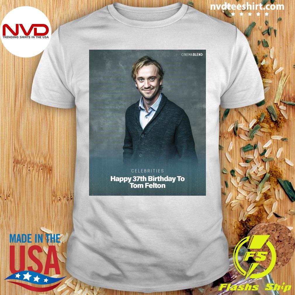 Celebrities Happy 37th Birthday To Tom Felton Shirt