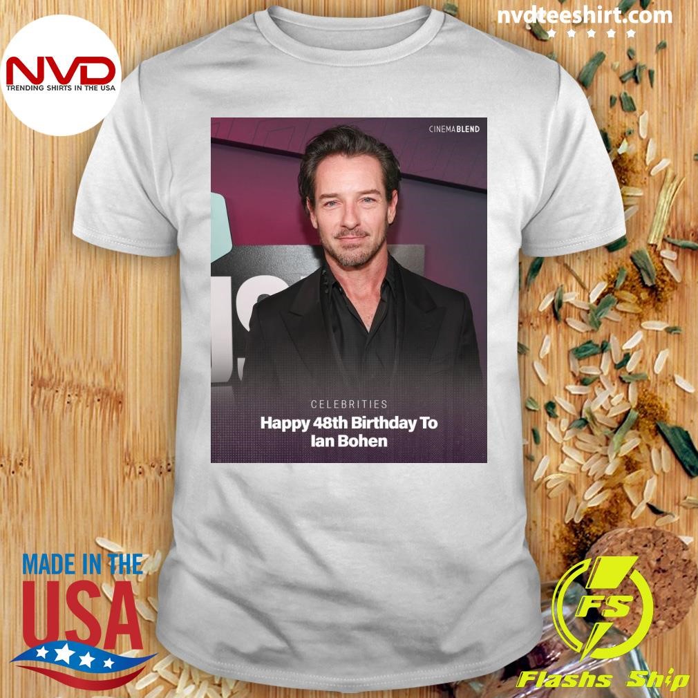 Celebrities Happy 48th Birthday To Ian Bohen Shirt