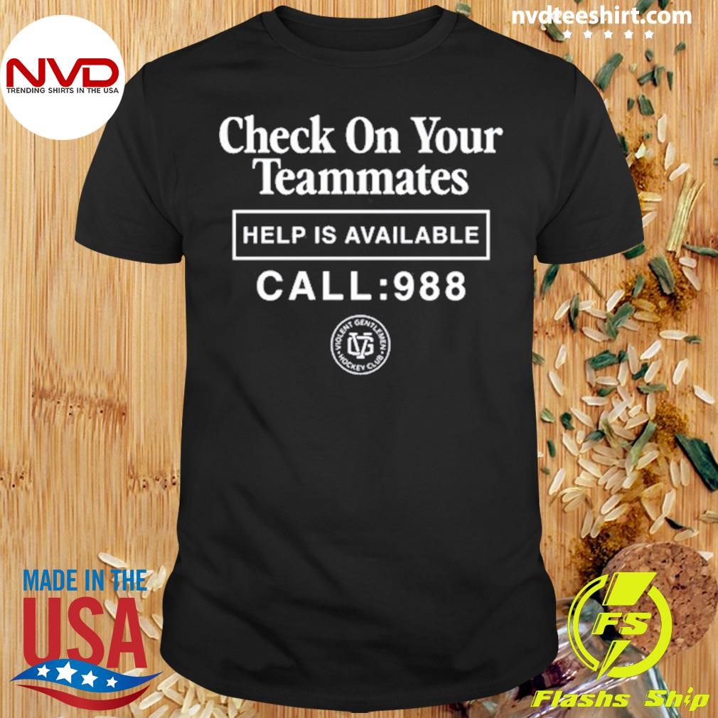 Check On Your Teammates Help Is Available Call 988 Shirt