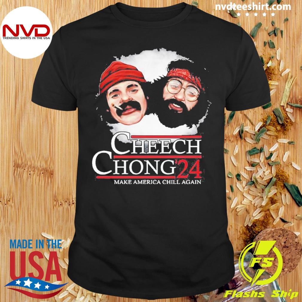 Cheech Chong ’24 Make America Chill Again Shirt