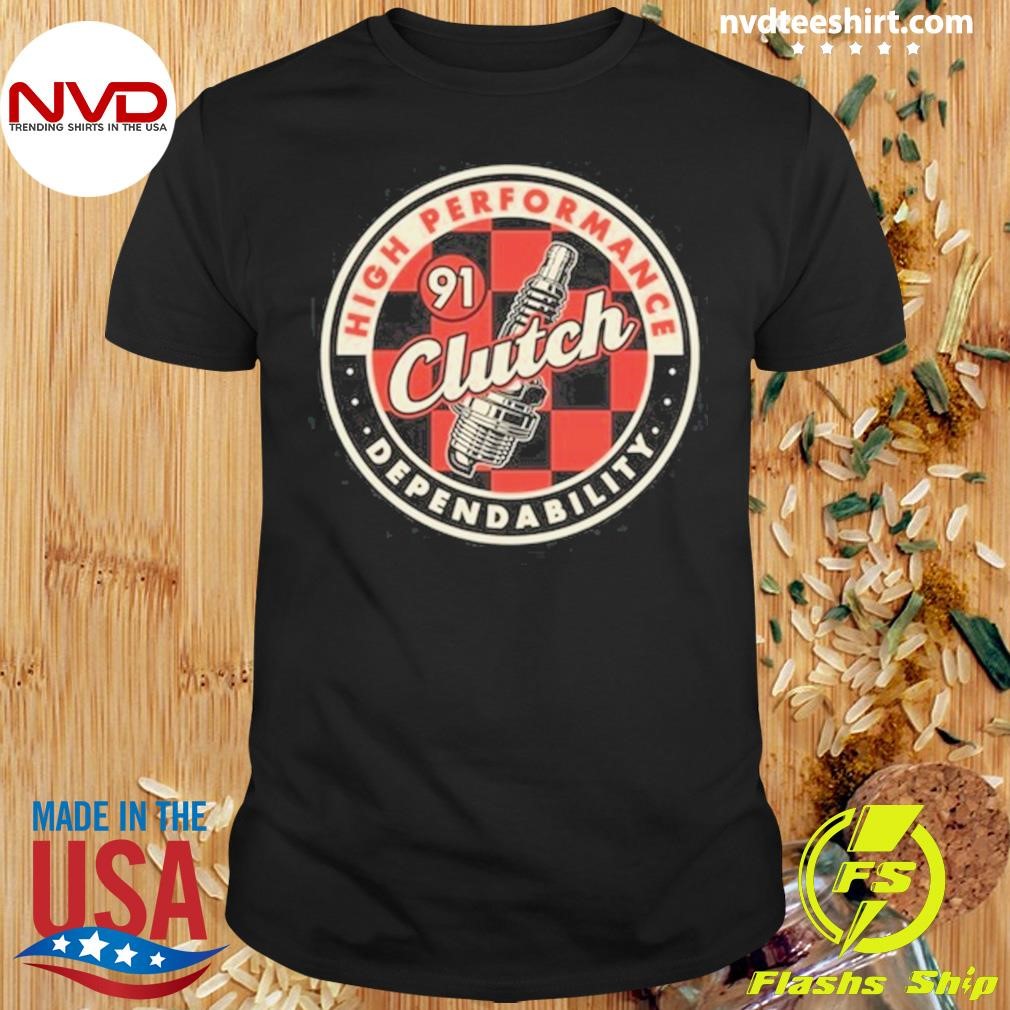 Clutch High Performance Dependability 2024 Shirt