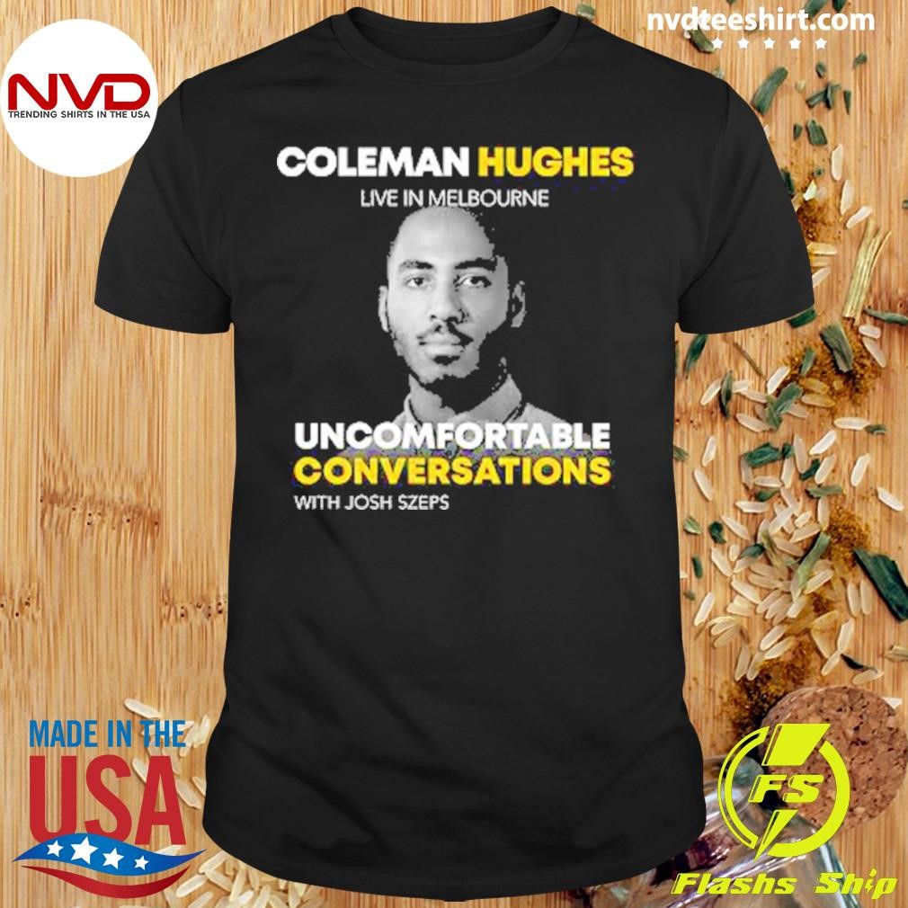 Coleman Hughes Live In Melbourne Uncomfortable Onversations With Josh Szeps Shirt