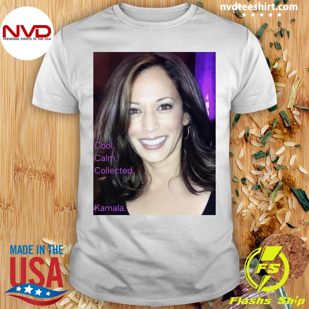 Cool Calm Collected Kamala Ludacris Shirt