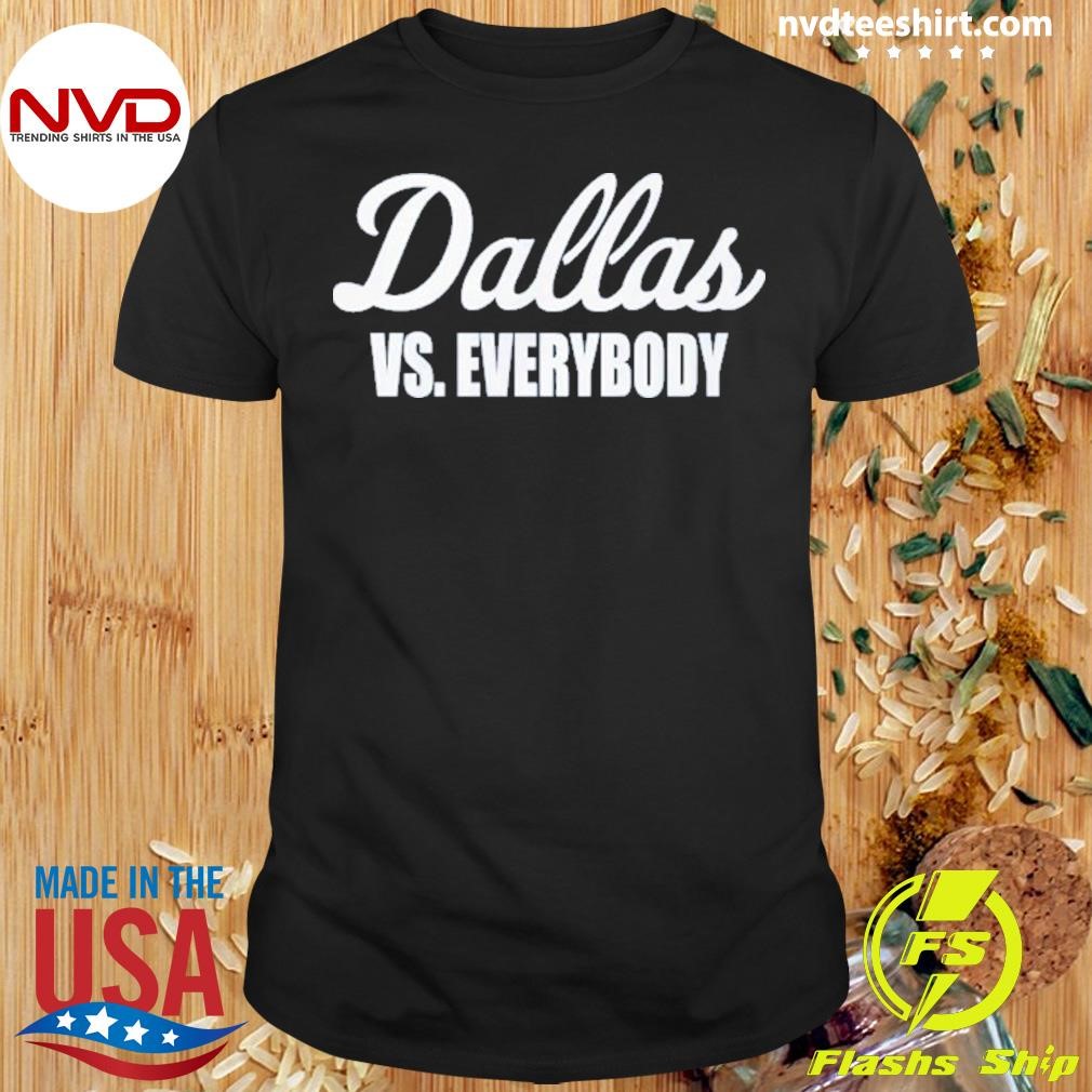 Dallas VS Everybody 2024 Shirt