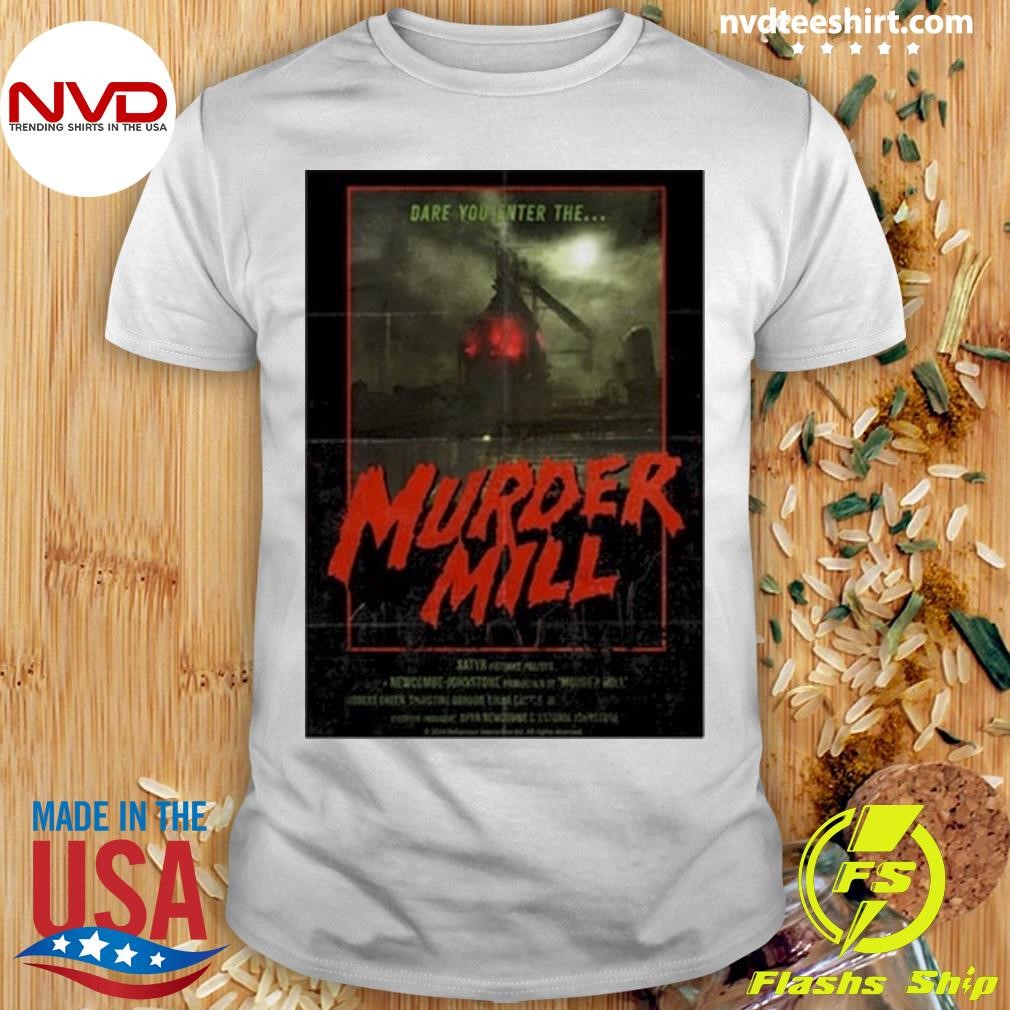 Dare You Enter The Murder Mill Poster Shirt