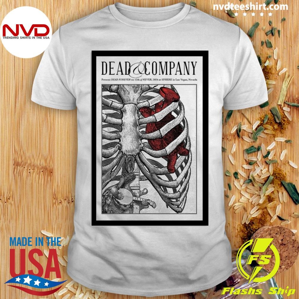 Dead & Company Dead Forever On 12th Of Never 2024 At Sphere In Las Vegas NV Shirt