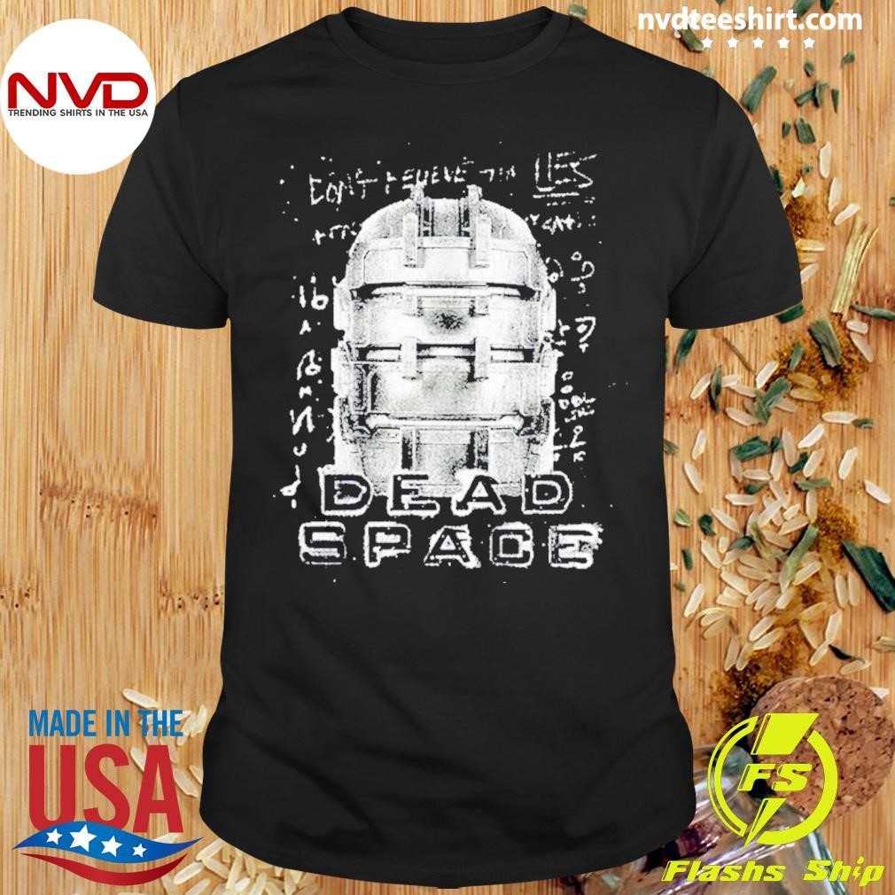 Dead Space Don't Believe The Lies 2024 Shirt