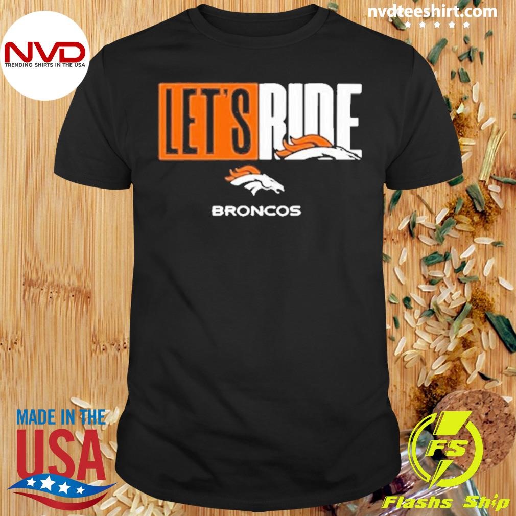 Denver Broncos Wire Let’s Ride Shirt