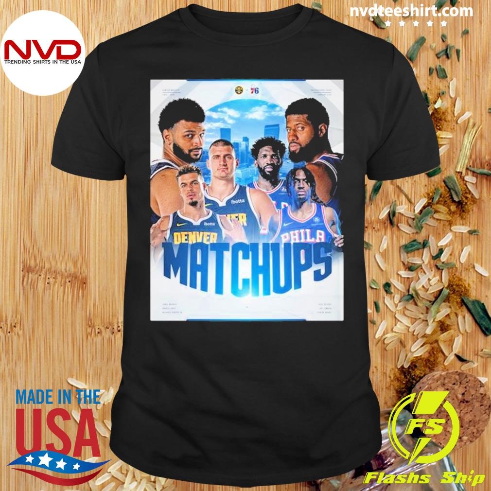 Denver Nuggets Vs Philadelphia 76ers 2024-2025 Matchup Shirt