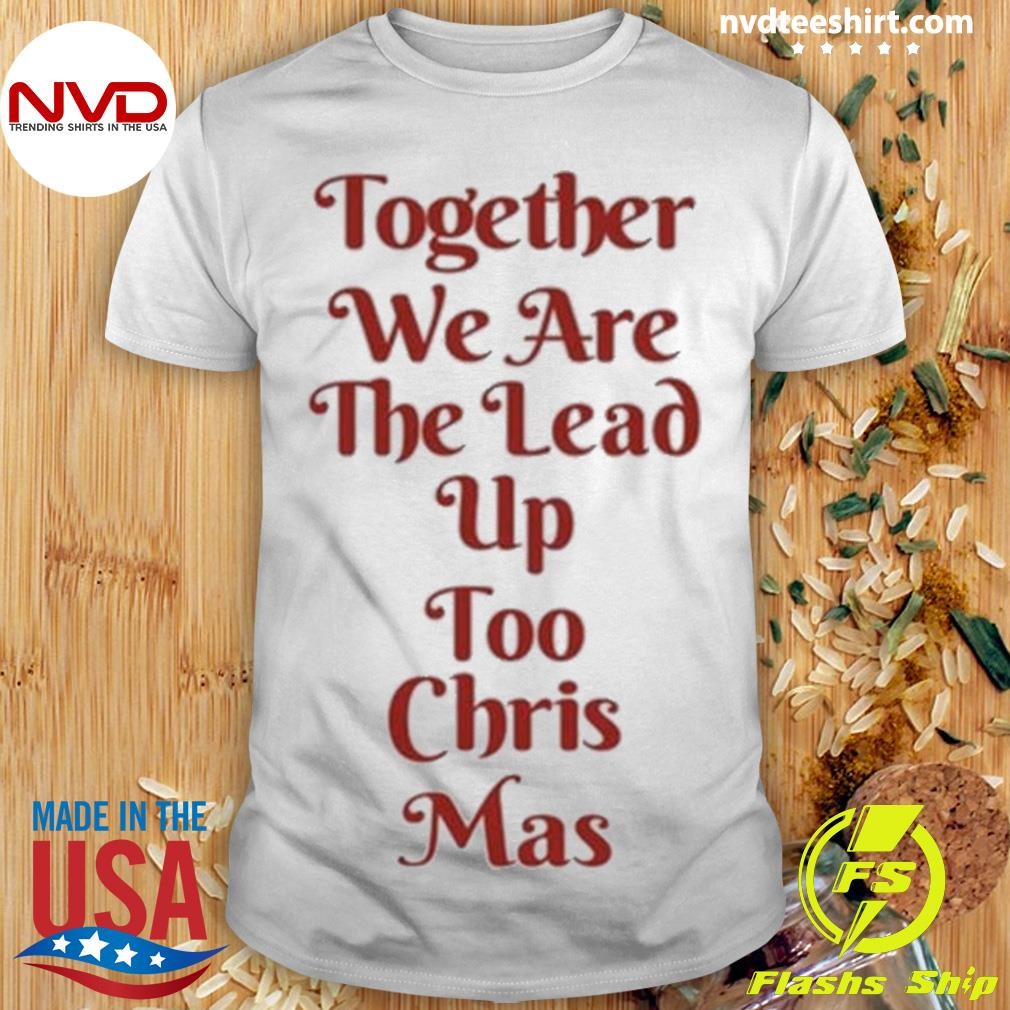 Dianne Buswell Together We Are The Lead Up To Christmas 2024 Shirt