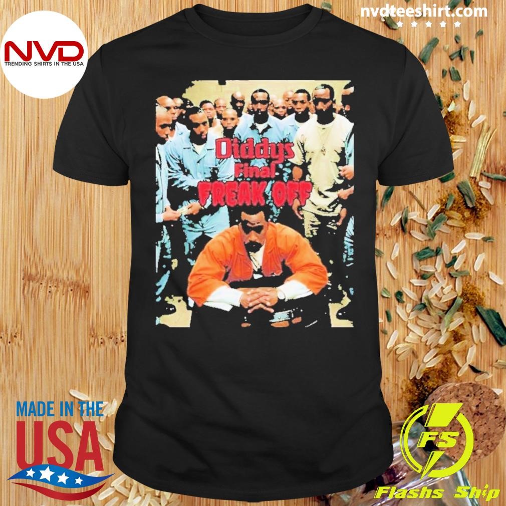 Diddy Final Freak Off Poster 2204 Shirt