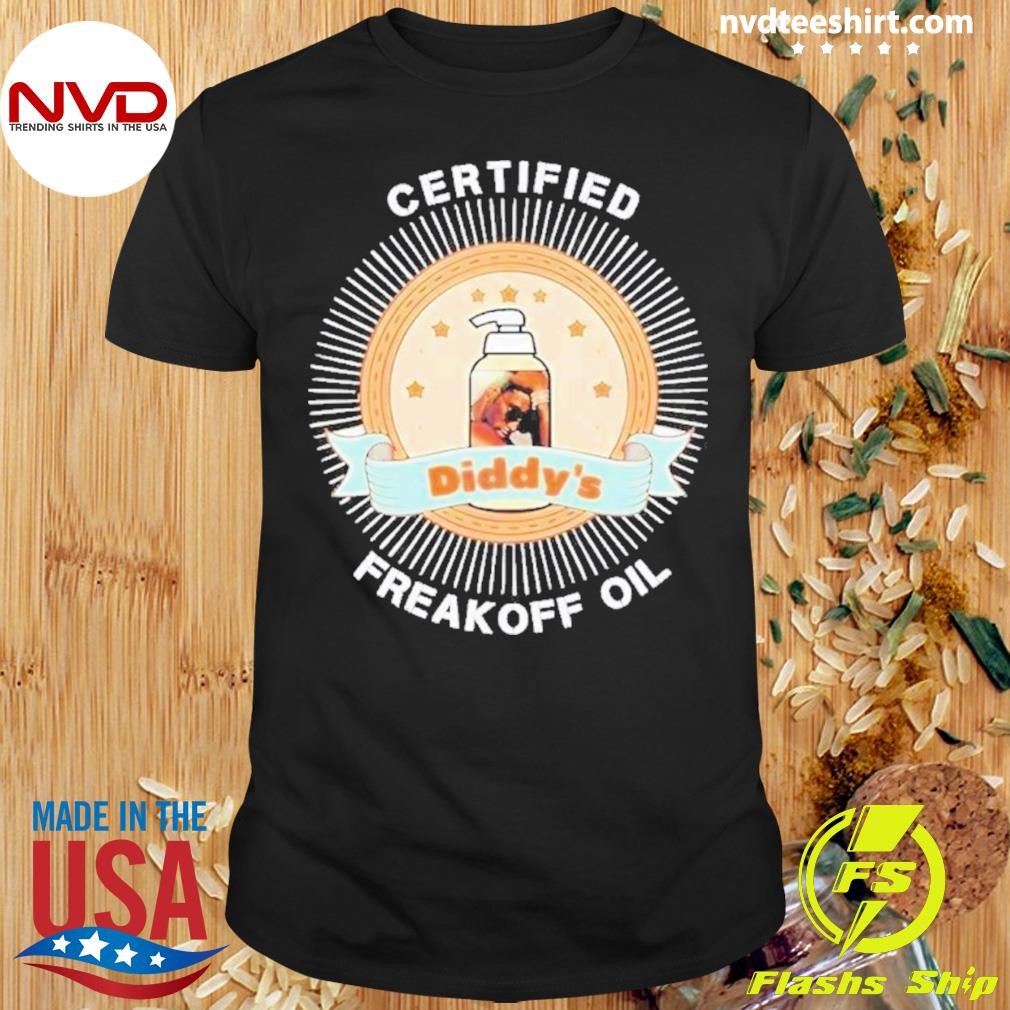 Diddys Certified Freakoff Baby Oil 2024 Shirt