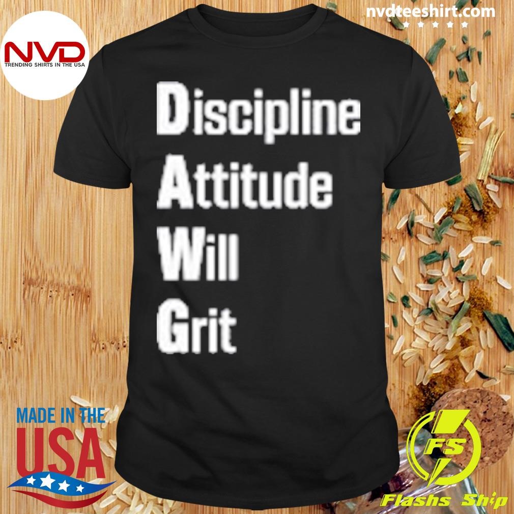 Discipline Attitude Will Grit Shirt