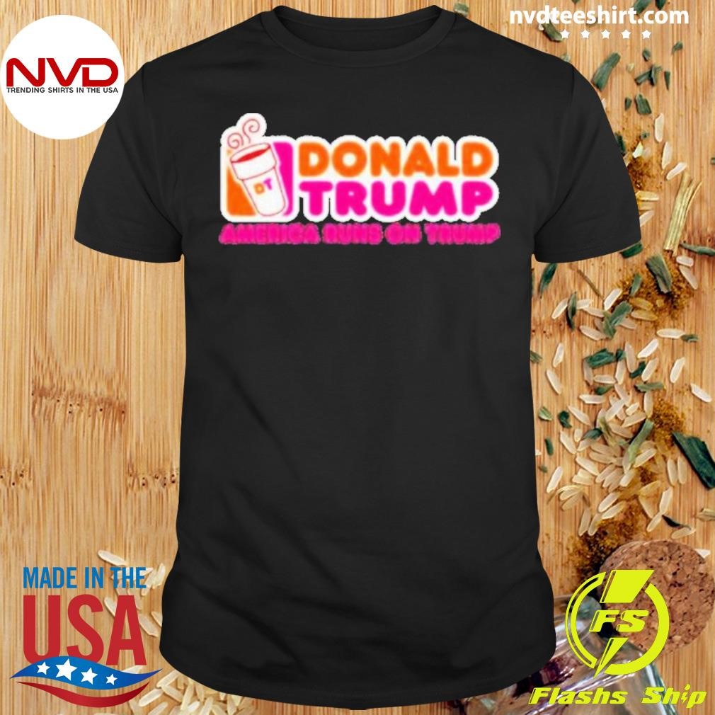 Donald Trump America Runs On Trump Donuts Orange And Pink Shirt