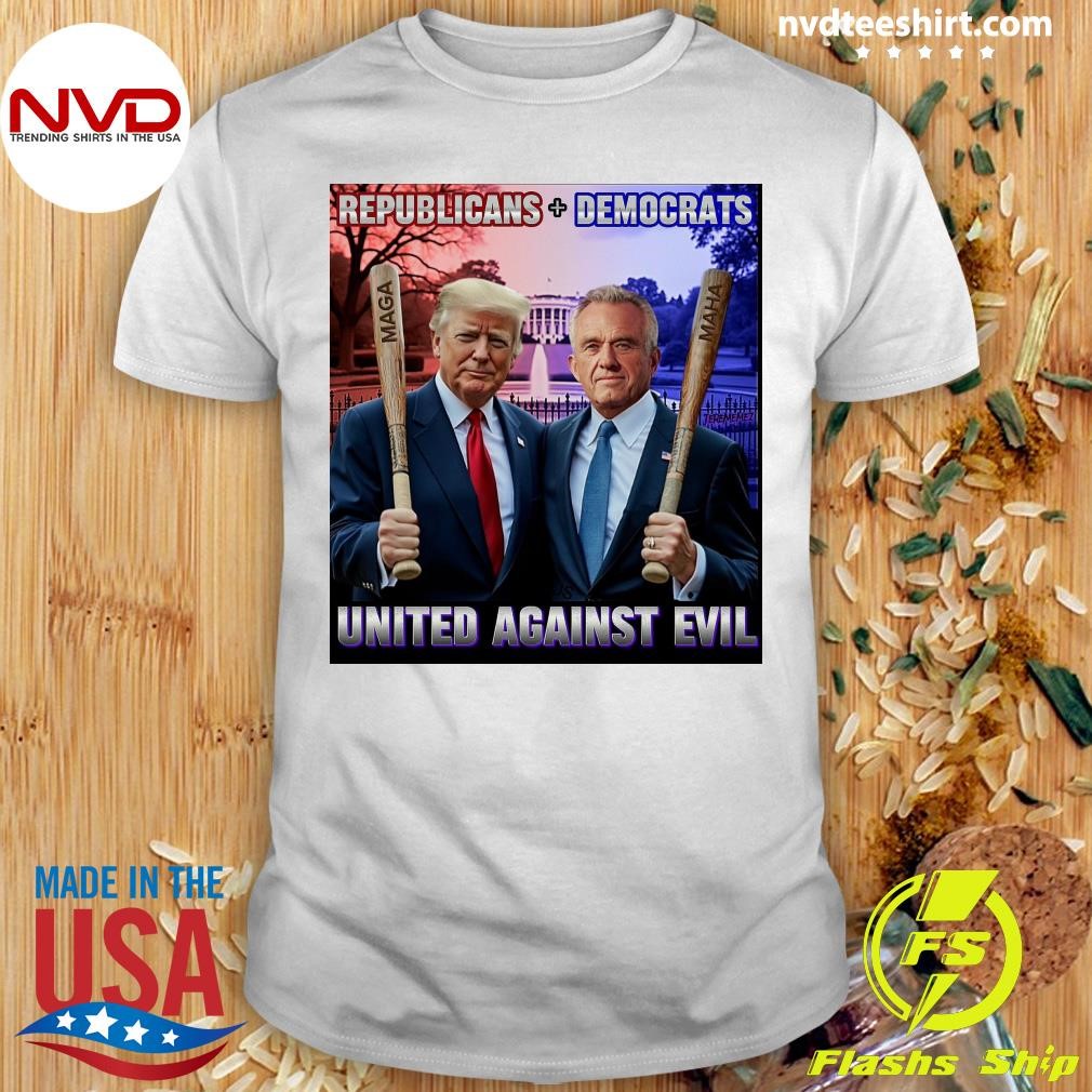 Donald Trump And The Maga Republicans Democrats United Against Evil Shirt