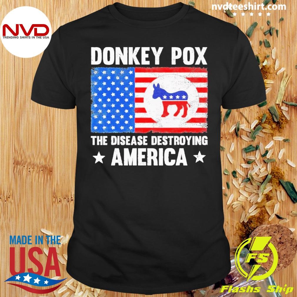 Donkey Pox The Disease Destroying America 2024 Shirt