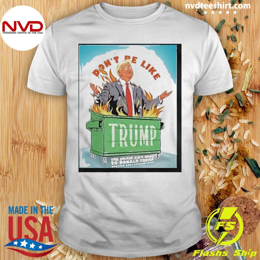 Don’t Be Like Trump The Smart Kid’s Guide To President Trump Shirt