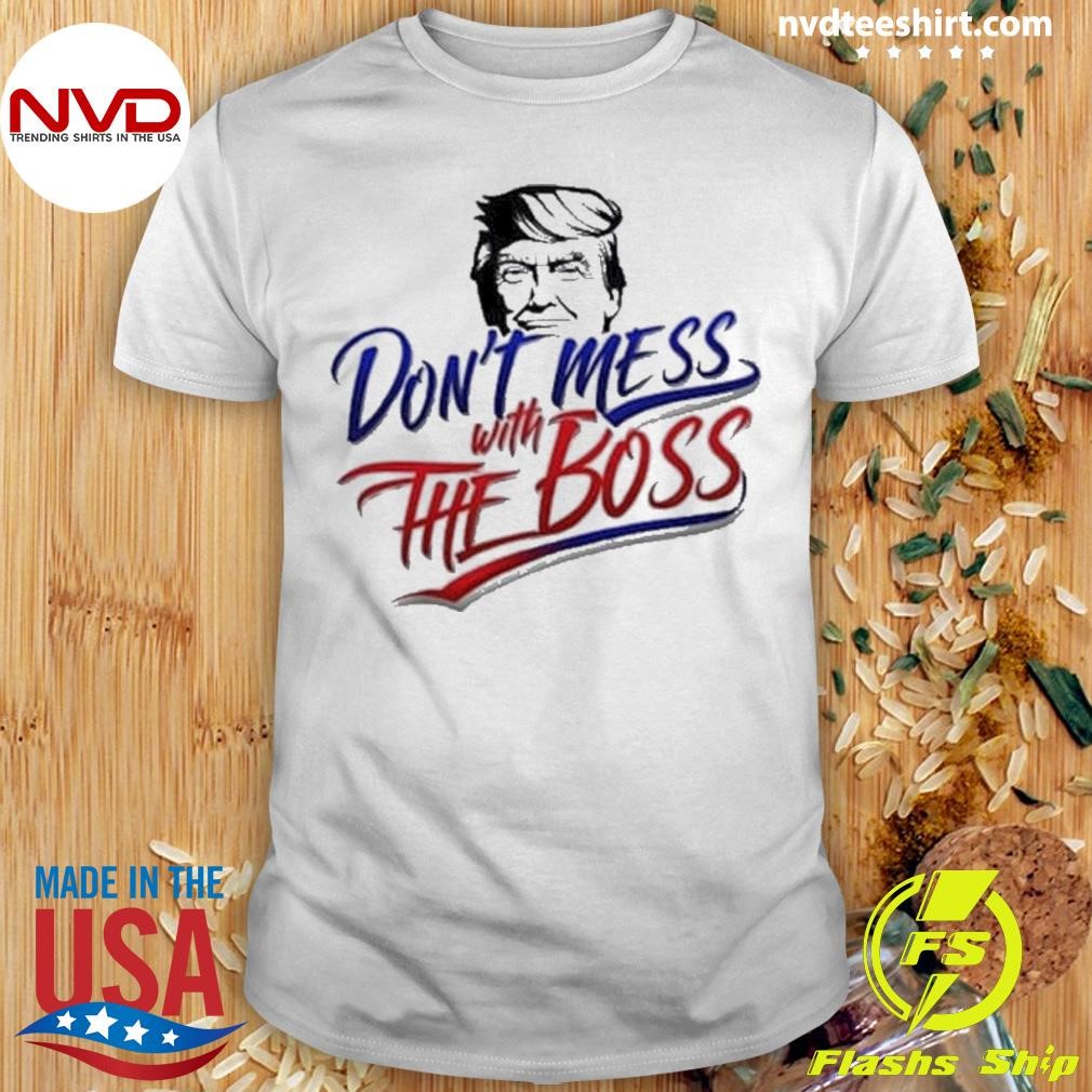 Don’t Mess With the Boss 2024 Shirt