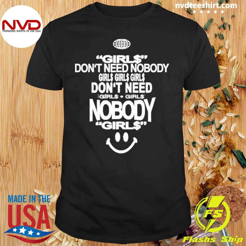 Don't Need Nobody Girl$, Girl$, Girl$ Shirt